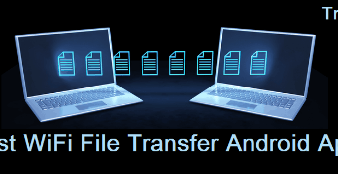 Best WiFi File Transfer Apps for Android