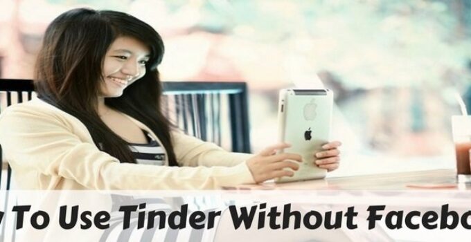 How To Use Tinder Without Facebook?